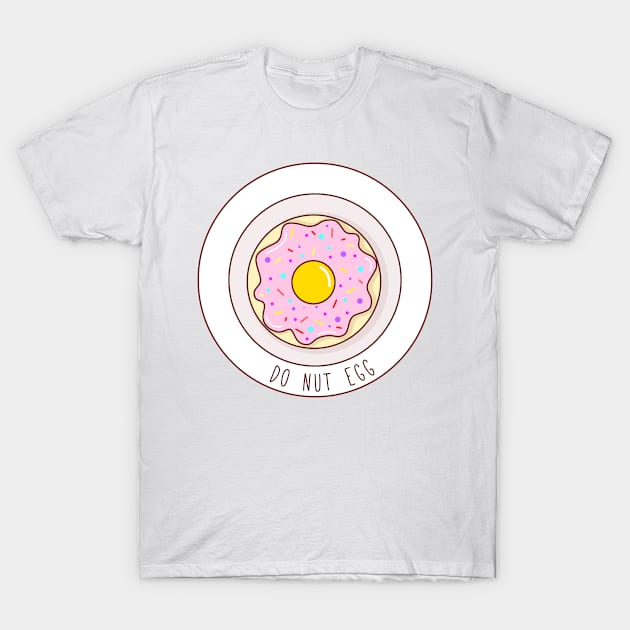 Do Nut Egg! T-Shirt by amberlim1